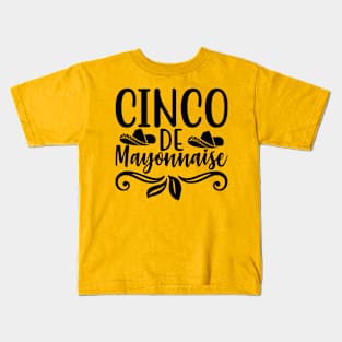 Cinco de Mayonnaise, Cinco De Mayo, Fiesta de cinco de mayo design, Funny Cinco de Mayo, Cinco de Mayo Party, Cinco de Mayo Gifts, Cinco de Mayo Gift Kids T-Shirt